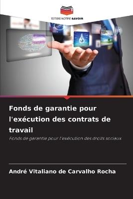 Fonds de garantie pour l'exécution des contrats de travail - André Vitaliano de Carvalho Rocha - cover