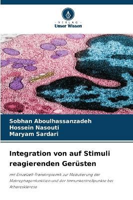 Integration von auf Stimuli reagierenden Gerüsten - Sobhan Aboulhassanzadeh,Hossein Nasouti,Maryam Sardari - cover