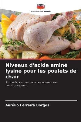 Niveaux d'acide aminé lysine pour les poulets de chair - Aurélio Ferreira Borges - cover