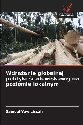 Wdrażanie globalnej polityki środowiskowej na poziomie lokalnym - Samuel Yaw Lissah - cover