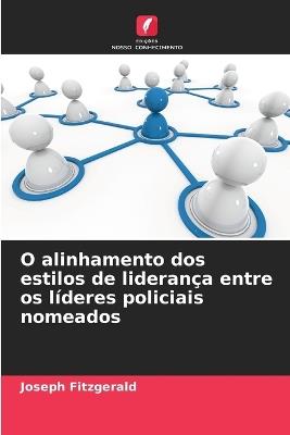 O alinhamento dos estilos de liderança entre os líderes policiais nomeados - Joseph Fitzgerald - cover