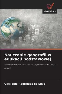 Nauczanie geografii w edukacji podstawowej - Gilcileide Rodrigues Da Silva - cover