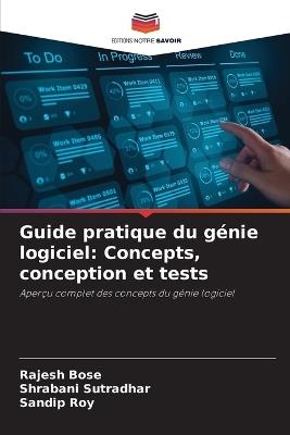 Guide pratique du génie logiciel: Concepts, conception et tests - Rajesh Bose,Shrabani Sutradhar,Sandip Roy - cover