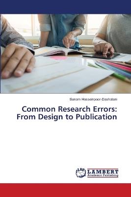 Common Research Errors: From Design to Publication - Sanam Hosseinpoor-Dashatani - cover
