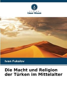 Die Macht und Religion der Türken im Mittelalter - Ivan Fukalov - cover