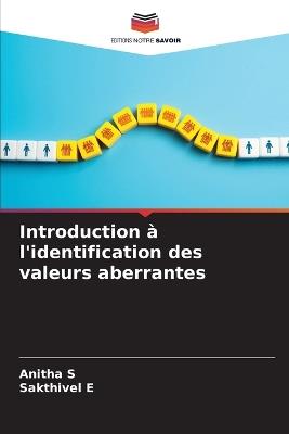 Introduction à l'identification des valeurs aberrantes - Anitha S,Sakthivel E - cover