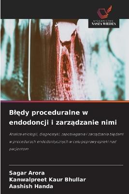 Blędy proceduralne w endodoncji i zarządzanie nimi - Sagar Arora,Kanwalpreet Kaur Bhullar,Aashish Handa - cover