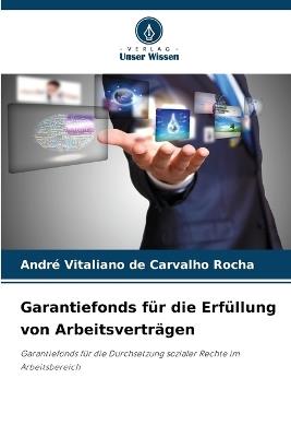 Garantiefonds für die Erfüllung von Arbeitsverträgen - André Vitaliano de Carvalho Rocha - cover