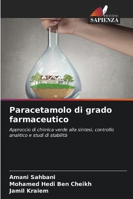 Paracetamolo di grado farmaceutico - Amani Sahbani,Mohamed Hedi Ben Cheikh,Jamil Kraiem - cover