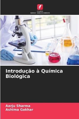 Introdução à Química Biológica - Aarju Sharma,Ashima Gakhar - cover