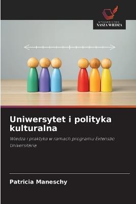 Uniwersytet i polityka kulturalna - Patricia Maneschy - cover