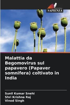 Malattia da Begomovirus sul papavero (Papaver somnifera) coltivato in India - Sunil Kumar Snehi,Shri Krishna Raj,Vinod Singh - cover