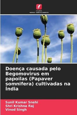 Doença causada pelo Begomovirus em papoilas (Papaver somnifera) cultivadas na Índia - Sunil Kumar Snehi,Shri Krishna Raj,Vinod Singh - cover