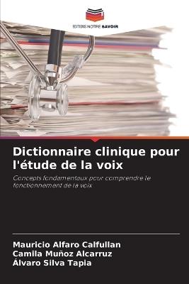 Dictionnaire clinique pour l'étude de la voix - Mauricio Alfaro Calfullan,Camila Muñoz Alcarruz,Álvaro Silva Tapia - cover