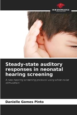 Steady-state auditory responses in neonatal hearing screening - Danielle Gomes Pinto - cover