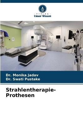 Strahlentherapie-Prothesen - Monika Jadav,Swati Pustake - cover