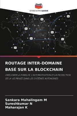 Routage Inter-Domaine Basé Sur La Blockchain - Sankara Mahalingam M,Sureshkumar N,Maharajan K - cover