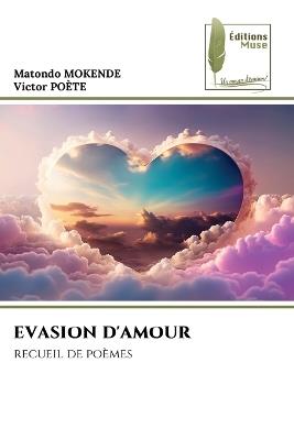 Evasion d'Amour - Matondo Mokende,Victor Poète - cover
