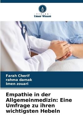 Empathie in der Allgemeinmedizin: Eine Umfrage zu ihren wichtigsten Hebeln - Farah Cherif,Rahma Damak,Imen Zouari - cover