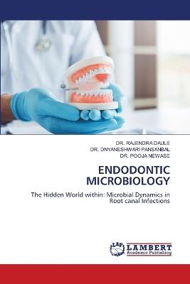 Endodontic Microbiology - Rajendra Daule,Dnyaneshwari Pansanbal,Pooja Newase - cover