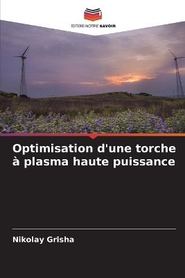 Optimisation d'une torche à plasma haute puissance - Nikolay Grisha - cover