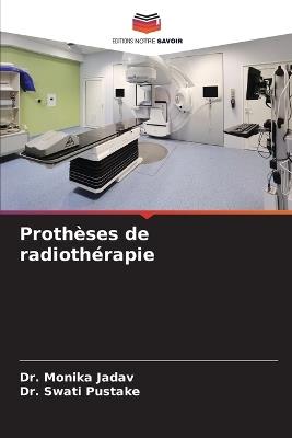 Prothèses de radiothérapie - Monika Jadav,Swati Pustake - cover