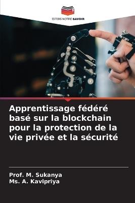 Apprentissage fédéré basé sur la blockchain pour la protection de la vie privée et la sécurité - Prof M Sukanya,A Kavipriya - cover