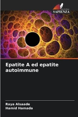 Epatite A ed epatite autoimmune - Raya Alsaade,Hamid Hamada - cover