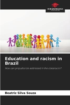 Education and racism in Brazil - Beatriz Silva Souza - cover
