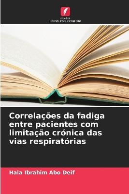 Correlações da fadiga entre pacientes com limitação crónica das vias respiratórias - Hala Ibrahim Abo Deif - cover