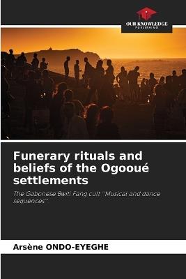Funerary rituals and beliefs of the Ogooué settlements - Arsène Ondo-Eyeghe - cover
