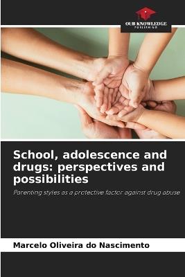 School, adolescence and drugs: perspectives and possibilities - Marcelo Oliveira Do Nascimento - cover
