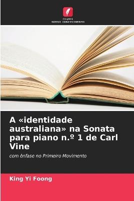 A identidade australiana na Sonata para piano n.° 1 de Carl Vine - King Yi Foong - cover