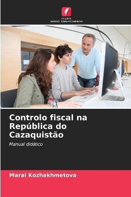 Controlo fiscal na República do Cazaquistão - Maral Kozhakhmetova - cover