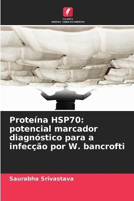 Proteína HSP70: potencial marcador diagnóstico para a infecção por W. bancrofti - Saurabha Srivastava - cover