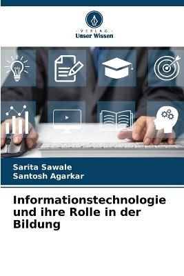 Informationstechnologie und ihre Rolle in der Bildung - Sarita Sawale,Santosh Agarkar - cover