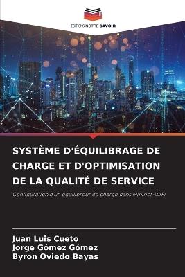 Système d'Équilibrage de Charge Et d'Optimisation de la Qualité de Service - Juan Luis Cueto,Jorge Gómez Gómez,Byron Oviedo Bayas - cover