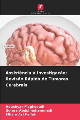 Assistência à investigação: Revisão Rápida de Tumores Cerebrais - Houshyar Maghsoudi,Golara Abdolmohammadi,Elham Asl Fallah - cover