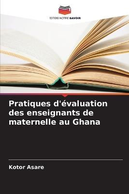 Pratiques d'évaluation des enseignants de maternelle au Ghana - Kotor Asare - cover