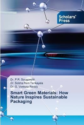 Smart Green Materials: How Nature Inspires Sustainable Packaging - P R Sougandhi,Sobha Rani Tenkayala,G Venkata Reddy - cover
