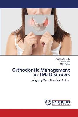 Orthodontic Management in TMJ Disorders - Ruchita Tayade,Amit Nehete,Nitin Gulve - cover