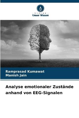 Analyse emotionaler Zustände anhand von EEG-Signalen - Ramprasad Kumawat,Manish Jain - cover