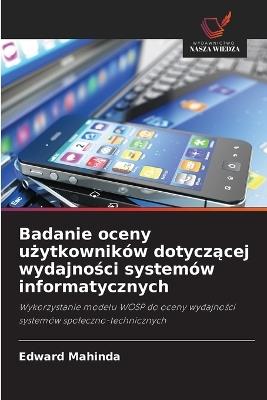 Badanie oceny użytkowników dotyczącej wydajności systemów informatycznych - Edward Mahinda - cover