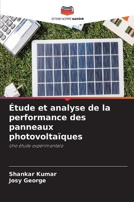 Étude et analyse de la performance des panneaux photovoltaïques - Shankar Kumar,Josy George - cover