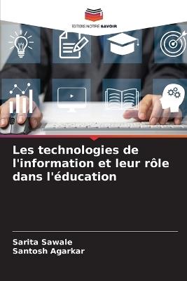 Les technologies de l'information et leur rôle dans l'éducation - Sarita Sawale,Santosh Agarkar - cover