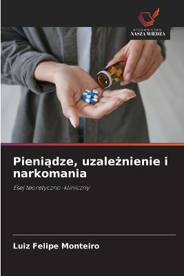 Pieniądze, uzależnienie i narkomania - Luiz Felipe Monteiro - cover