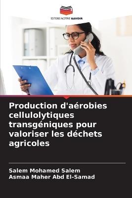 Production d'aérobies cellulolytiques transgéniques pour valoriser les déchets agricoles - Salem Mohamed Salem,Asmaa Maher Abd El-Samad - cover