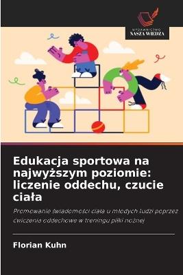 Edukacja sportowa na najwyższym poziomie: liczenie oddechu, czucie ciala - Florian Kuhn - cover