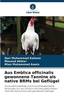 Aus Emblica officinalis gewonnene Tannine als native BRMs bei Geflügel - Qari Muhammad Kaleem,Masood Akhtar,Mian Muhammad Awais - cover