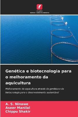 Genética e biotecnologia para o melhoramento da aquicultura - A S Ninawe,Aseer Manilal,Chippu Shakir - cover